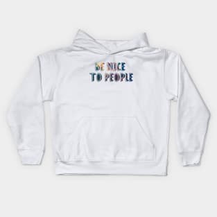 Be nice to people Kids Hoodie